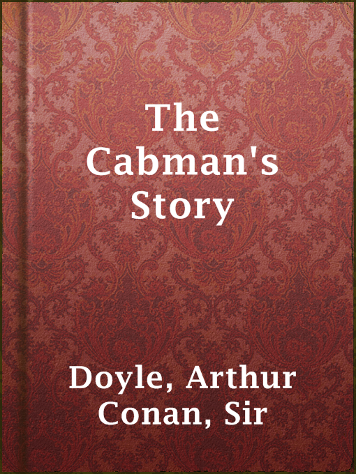Title details for The Cabman's Story by Sir Arthur Conan Doyle - Available